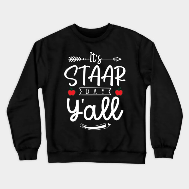 It's STAAR Day Y'all Funny Texas Teacher Testing Crewneck Sweatshirt by ArtedPool